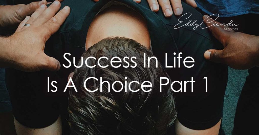 Success In Life Is A Choice Part 1 May 16 2021